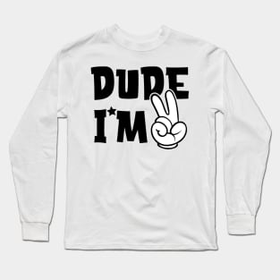 Dude i am 2 Birthday Boy Long Sleeve T-Shirt